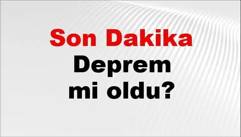 İstanbul ve Çevresindeki Son Dakika Deprem Gelişmeleri: Nerede Oldu?